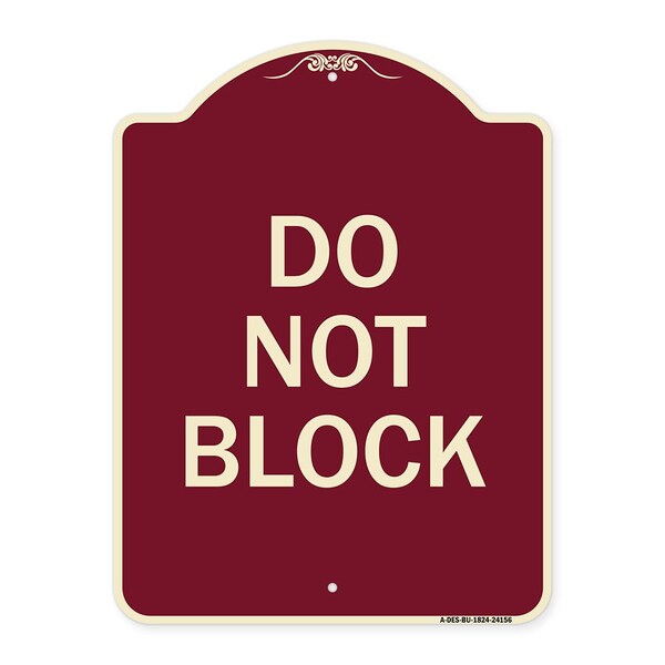 Designer Series Sign-Do Not Block, Burgundy Heavy-Gauge Aluminum Sign, 24" x 18", BU-1824-24156